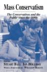 Mass Conservatism : The Conservatives and the Public since the 1880s - Book