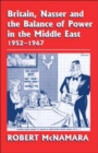 Britain, Nasser and the Balance of Power in the Middle East, 1952-1977 : From The Eygptian Revolution to the Six Day War - Book