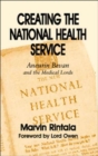 Creating the National Health Service : Aneurin Bevan and the Medical Lords - Book