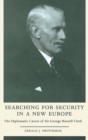 Searching for Security in a New Europe : The Diplomatic Career of Sir George Russell Clerk - Book