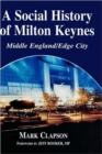 A Social History of Milton Keynes : Middle England/Edge City - Book