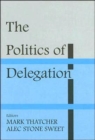 The Politics of Delegation - Book