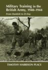 Military Training in the British Army, 1940-1944 : From Dunkirk to D-Day - Book