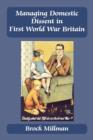 Managing Domestic Dissent in First World War Britain - Book