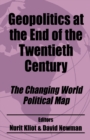 Geopolitics at the End of the Twentieth Century : The Changing World Political Map - Book