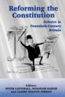 Reforming the Constitution : Debates in Twentieth-Century Britain - Book