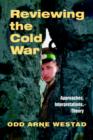 Reviewing the Cold War : Approaches, Interpretations, Theory - Book