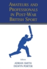 Amateurs and Professionals in Post-War British Sport - Book