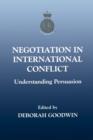 Negotiation in International Conflict : Understanding Persuasion - Book