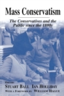 Mass Conservatism : The Conservatives and the Public since the 1880s - Book