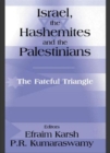 Israel, the Hashemites and the Palestinians : The Fateful Triangle - Book