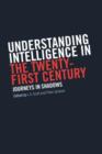 Understanding Intelligence in the Twenty-First Century : Journeys in Shadows - Book