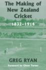 The Making of New Zealand Cricket : 1832-1914 - Book