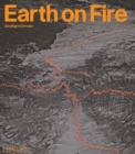 Earth on Fire : How volcanoes shape our planet - Book