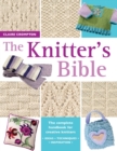 The Knitter's Bible : The Complete Handbook for Creative Knitters - Book