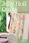 Jelly Roll Quilts : The Perfect Guide to Making the Most of the Latest Strip Rolls - eBook