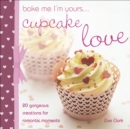 Bake Me I'm Yours Cupcake Love - Book