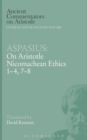 Aspasius : On Aristotle Nicomachean Ethics Chapters 1-4, 7-8 - Book