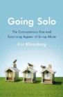 Going Solo : The Extraordinary Rise and Surprising Appeal of Living Alone - Book