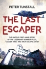 The Last Escaper : The Untold First-Hand Story of the Legendary World War II Bomber Pilot, "Cooler King" and Arch Escape Artist - Book