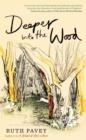 Deeper Into the Wood : a year in the life of an amateur naturalist, by the author of critically acclaimed 'A Wood of One's Own' - Book