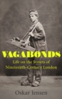 Vagabonds : Life on the Streets of Nineteenth-century London – Shortlisted for the Wolfson History Prize 2023 - Book