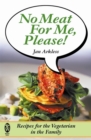 No Meat for Me Please! : Recipes for the Vegetarian in the Family - Book