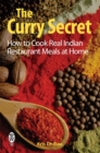 The Curry Secret : How to Cook Real Indian Restaurant Meals at Home - Book