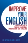 Improve Your English : The Essential Guide to English Grammar, Punctuation and Spelling - eBook
