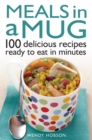 Meals in a Mug : 100 delicious recipes ready to eat in minutes - Book