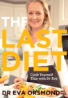 The Last Diet - Cook Yourself Thin With Dr Eva - eBook
