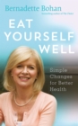 Eat Yourself Well with Bernadette Bohan - eBook