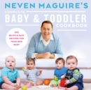 Neven Maguire's Complete Baby & Toddler Cookbook - Book