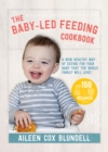 The Baby-Led Feeding Cookbook : A new healthy way of eating for your baby that the whole family will love! - Book