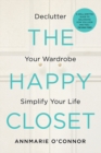 The Happy Closet : Declutter Your Wardrobe Simplify Your Life - Book