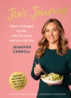 Jen's Journey : How I changed my life, meal by meal, and you can too - Book