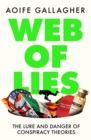Web of Lies : The lure and danger of conspiracy theories - Book