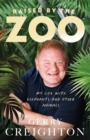 Raised by the Zoo : My Life with Elephants and Other Animals - Book
