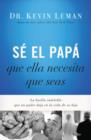 Se el papa que ella necesita que seas : La huella indeleble que un padre deja en la vida de su hija - eBook