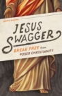 Jesus Swagger : Break Free from Poser Christianity - eBook
