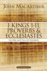 1 Kings 1 to 11, Proverbs, and Ecclesiastes : The Rise and Fall of Solomon - Book