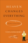 Heaven Changes Everything : The Rest of Our Story - eBook
