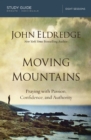Moving Mountains Study Guide : Praying with Passion, Confidence, and Authority - eBook