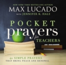 Pocket Prayers for Teachers : 40 Simple Prayers That Bring Peace and Renewal - Book