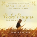 Pocket Prayers for Moms : 40 Simple Prayers That Bring Peace and Rest - Book