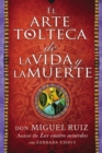 arte tolteca de la vida y la muerte (The Toltec Art of Life and Death - Spanish - eBook