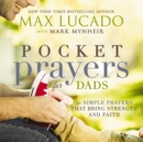 Pocket Prayers for Dads : 40 Simple Prayers That Bring Strength and Faith - eBook