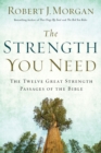 The Strength You Need : The Twelve Great Strength Passages of the Bible - eBook