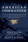 American Commander : Serving a Country Worth Fighting For and Training the Brave Soldiers Who Lead the Way - Book