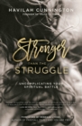 Stronger than the Struggle : Uncomplicating Your Spiritual Battle - Book